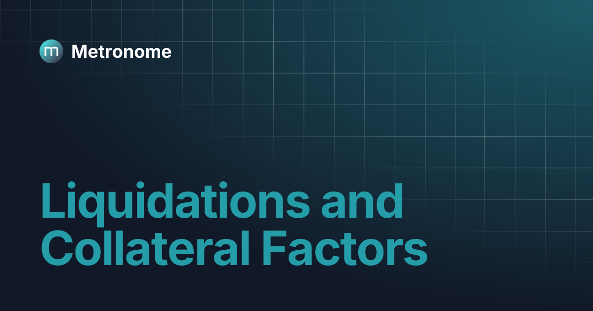 Liquidations and Collateral Factors | Metronome